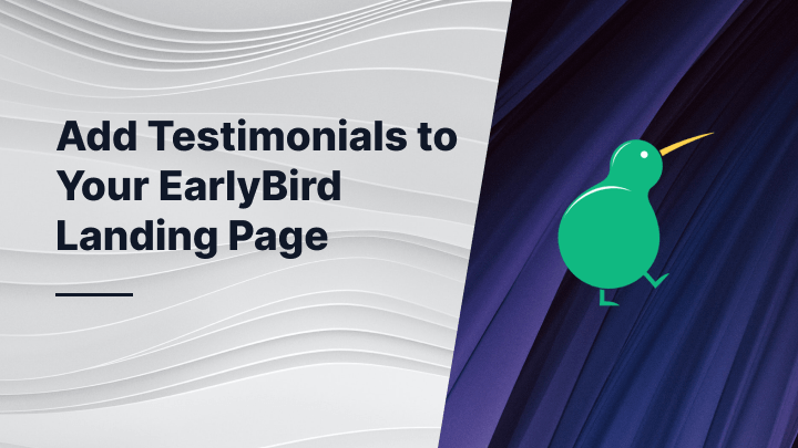 How to Add Testimonials to Your EarlyBird Landing Page