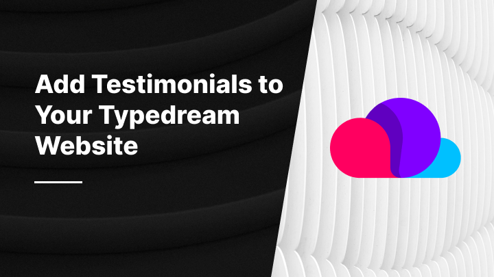 How to Add Testimonials to Your Typedream Website
