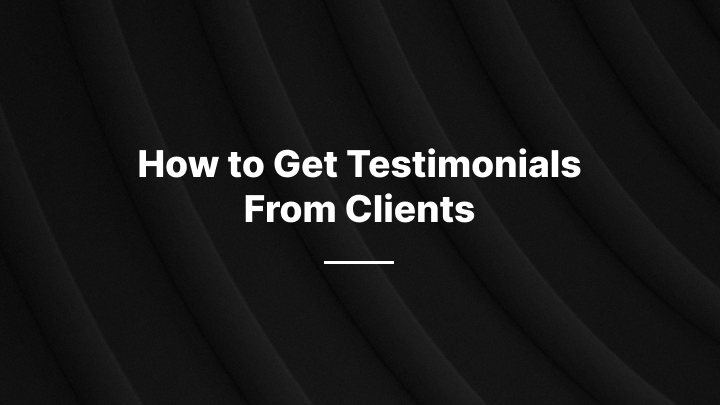How to Get Testimonials From Clients