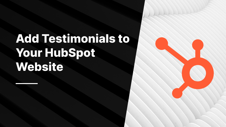 How to Add Testimonials to Your HubSpot Website