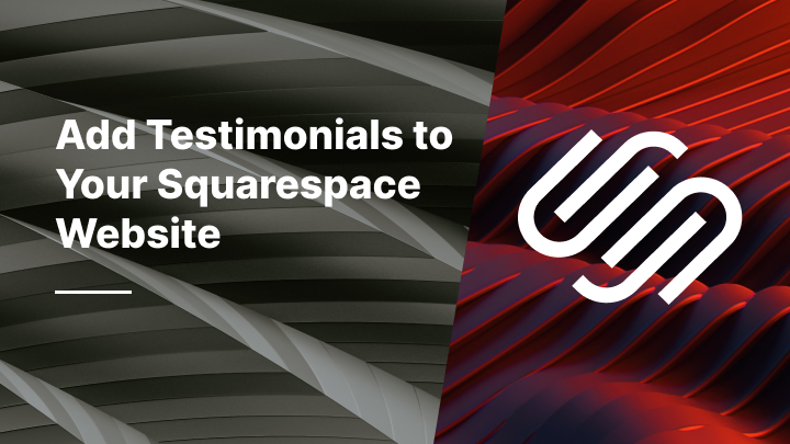 How to Add Testimonials to Your Squarespace Website
